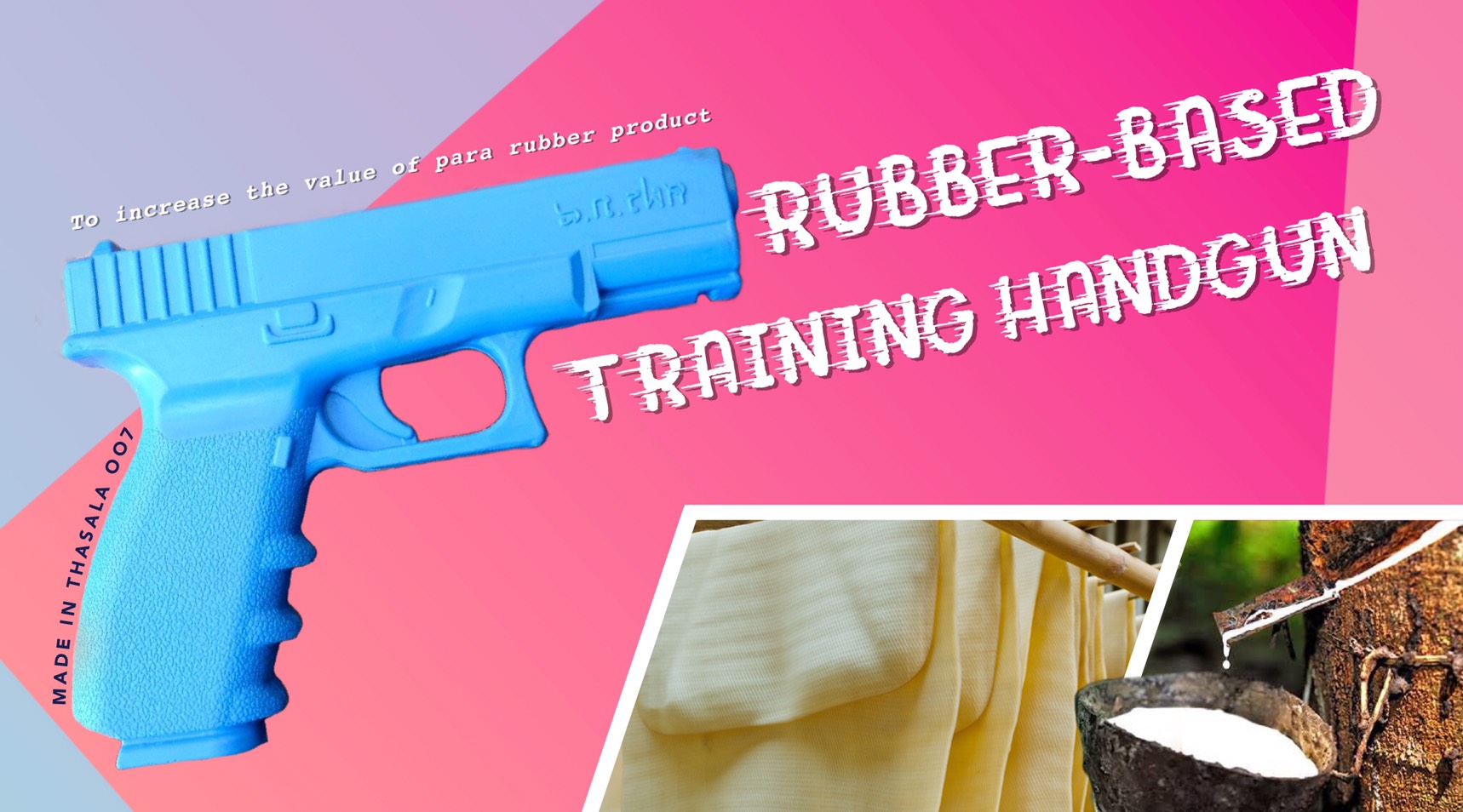 Rubber-Based Training Handgun ‒ to increase value of para rubber product
